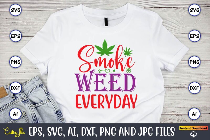 Smoke weed everyday,Weed Svg Bundle,Weed, Weed t-shirt, Weed t-shirt design, Weed t-shirt bundle, Weed design bundle, Weed svg vector,Weed cut file,Weed png, Weed png design,Marijuana SVG Bundle,t-shirt,weed t-shirt, weed design,