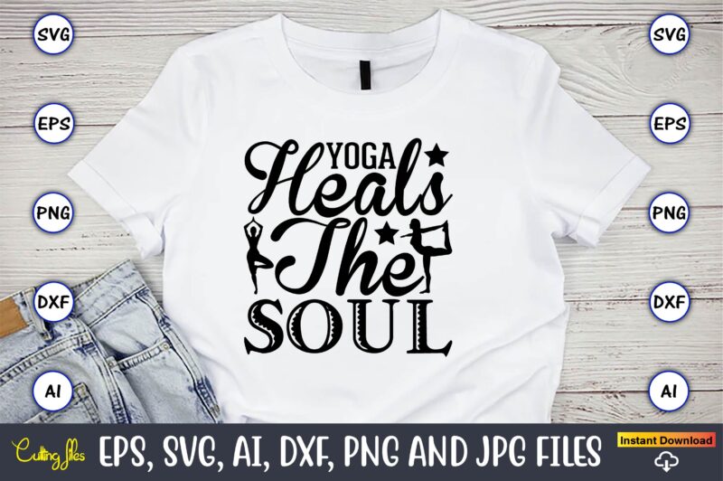 Yoga heals the soul,Yoga, Yoga svg, Yoga t-shirt, Yoga design, Yoga svg t-shirt,Yoga svg cut file,Yoga t-shirt design,Yoga svg bundle, Yoga svg, Lotus Flower svg,Yoga SVG Bundle, meditation svg, yoga