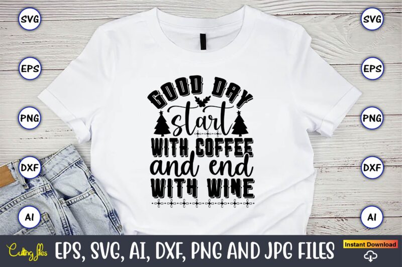 Good day start with coffee and end with wine,Christian,Christian svg,Christian t-shirt,Christian design,Christian t-shirt design bundle,Christian SVG bundle, Bible Verse svg, Religious svg, Faith svg, Scripture svg, Inspirational svg, Jesus svg,