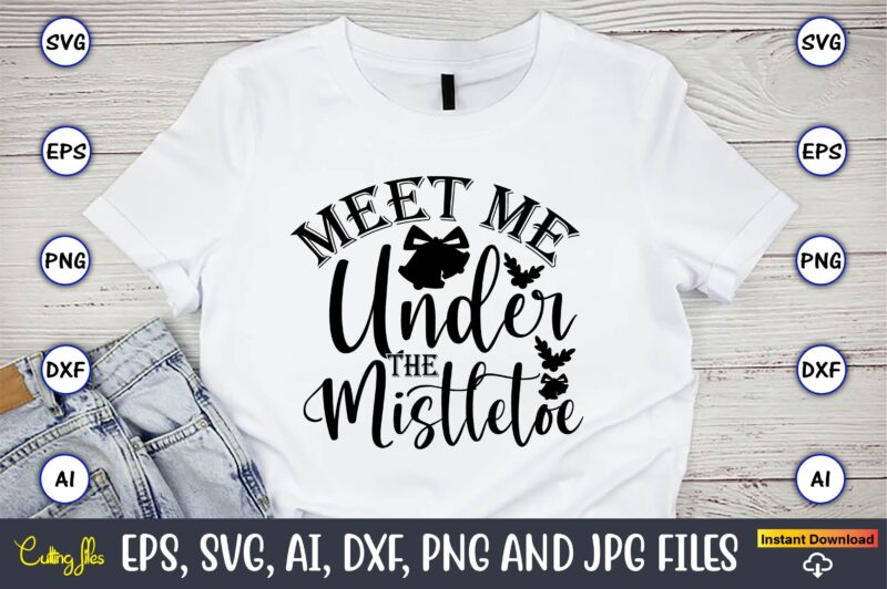 Meet me under the mistletoe,Christian,Christian svg,Christian t-shirt,Christian design,Christian t-shirt design bundle,Christian SVG bundle, Bible Verse svg, Religious svg, Faith svg, Scripture svg, Inspirational svg, Jesus svg, God svg,Christian svg, Christian