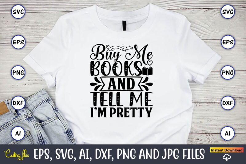 Buy me books and tell me i’m pretty,Reading SVG Bundle, Book Svg, Books SVG Bundle, Book Lover svg Cut Files, Book quotes SVG, Library Svg, Book Lover svg Bundle, Cameo