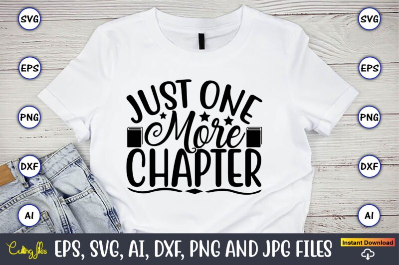 Just one more chapter,Reading SVG Bundle, Book Svg, Books SVG Bundle, Book Lover svg Cut Files, Book quotes SVG, Library Svg, Book Lover svg Bundle, Cameo Cricut,Reading SVG Bundle, Book