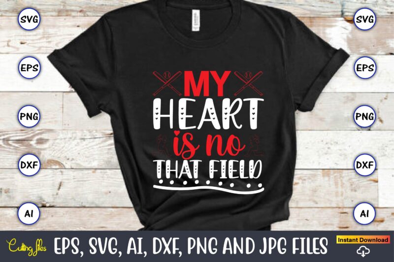 My heart is no that field,Baseball Svg Bundle, Baseball svg, Baseball svg vector, Baseball t-shirt, Baseball tshirt design, Baseball, Baseball design,Biggest Fan Svg, Girl Baseball Shirt Svg, Baseball Sister, Brother,