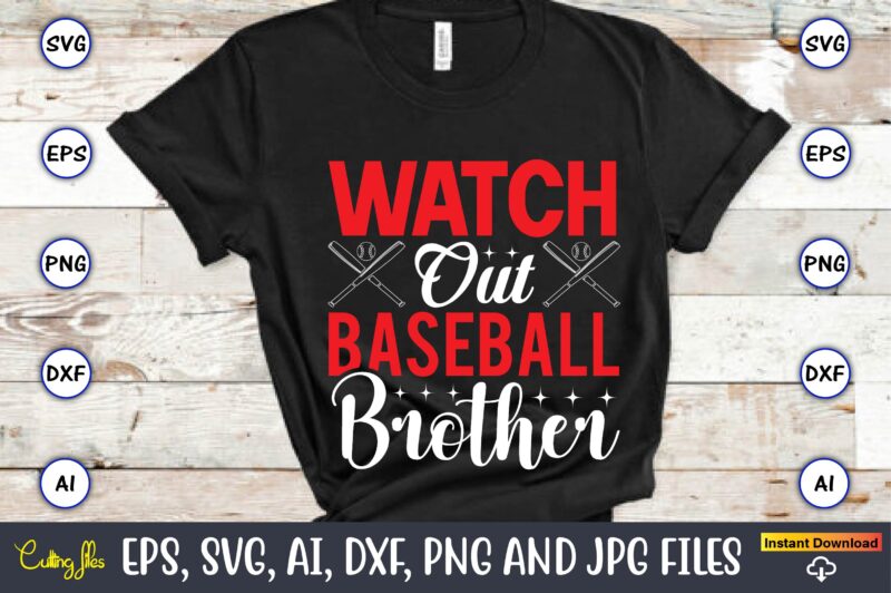 Watch out baseball brother,Baseball Svg Bundle, Baseball svg, Baseball svg vector, Baseball t-shirt, Baseball tshirt design, Baseball, Baseball design,Biggest Fan Svg, Girl Baseball Shirt Svg, Baseball Sister, Brother, Cousin, Niece