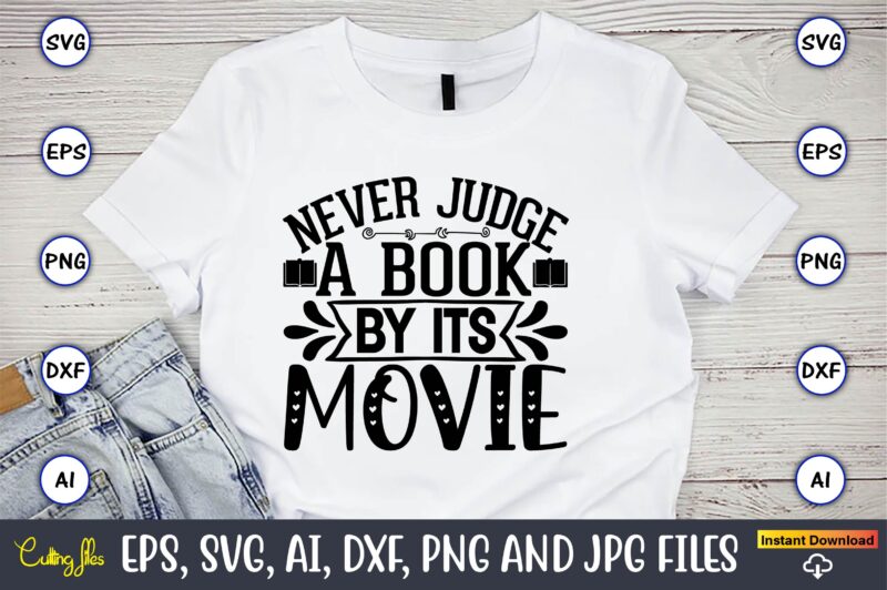 Never judge a book by its movie,Reading SVG Bundle, Book Svg, Books SVG Bundle, Book Lover svg Cut Files, Book quotes SVG, Library Svg, Book Lover svg Bundle, Cameo Cricut,Reading