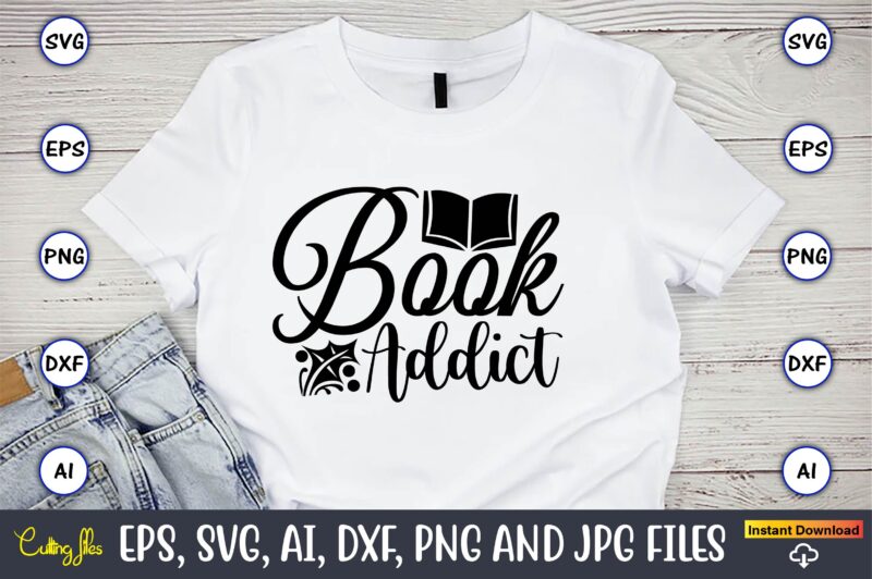 Book addict,Reading SVG Bundle, Book Svg, Books SVG Bundle, Book Lover svg Cut Files, Book quotes SVG, Library Svg, Book Lover svg Bundle, Cameo Cricut,Reading SVG Bundle, Book Svg, Books