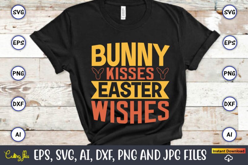 Bunny kisses easter wishes,Easter,Easter bundle Svg,T-Shirt, t-shirt design, Easter t-shirt, Easter vector, Easter svg vector, Easter t-shirt png, Bunny Face Svg, Easter Bunny Svg, Bunny Easter Svg, Easter Bunny Svg,Easter