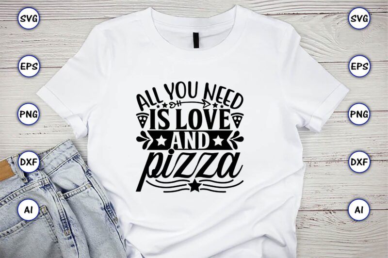 All you need is love and pizza,Pizza SVG Bundle, Pizza Lover Quotes,Pizza Svg, Pizza svg bundle, Pizza cut file, Pizza Svg Cut File,Pizza Monogram,Pizza Png,Pizza vector, Pizza slice svg,Pizza SVG,