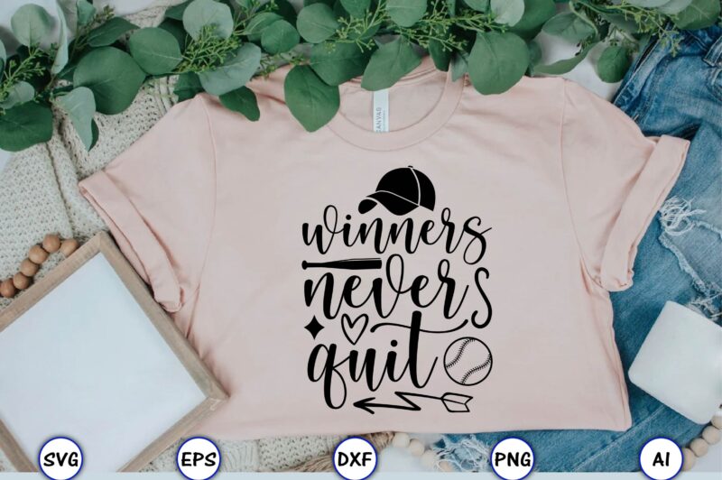 Winners never quit,Baseball Svg Bundle, Baseball svg, Baseball svg vector, Baseball t-shirt, Baseball tshirt design, Baseball, Baseball design,Biggest Fan Svg, Girl Baseball Shirt Svg, Baseball Sister, Brother, Cousin, Niece Svg