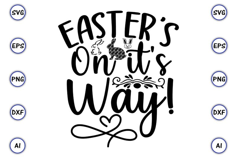 Easter’s on it’s way!,Bunny svg bundle,bunny, bunny vector, bunny svg vector,bunny t-shirt, t-shirt, tshirt, t-shirt design,bunny design,Easter SVG, Easter quotes, Easter Bunny svg, Easter Egg svg, Easter png, Spring svg,Easter