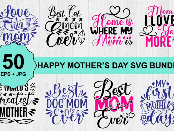 Happy mother’s day svg shirt bundle print template, typography design for mom mommy mama daughter grandma girl women aunt mom life child best mom adorable shirt