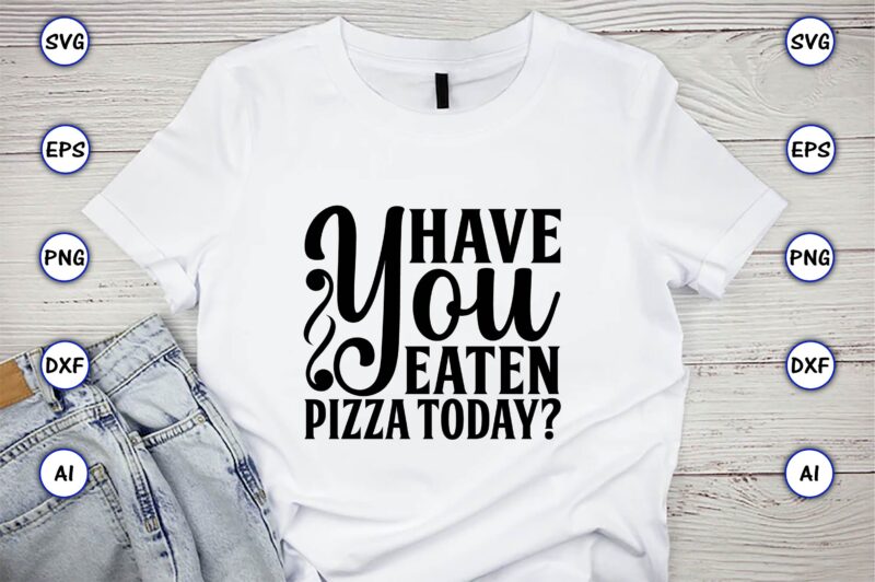 Have you eaten pizza today,Pizza SVG Bundle, Pizza Lover Quotes,Pizza Svg, Pizza svg bundle, Pizza cut file, Pizza Svg Cut File,Pizza Monogram,Pizza Png,Pizza vector, Pizza slice svg,Pizza SVG, Pizza Svg