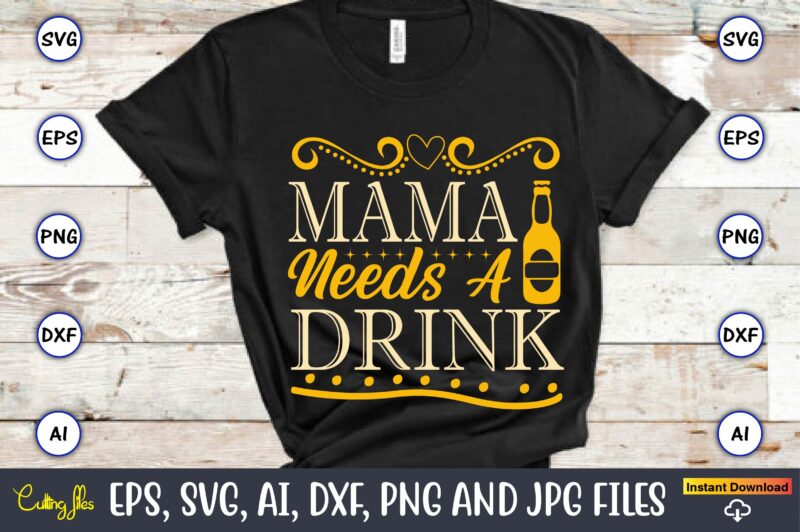 Mama needs a drink,Coaster,Coaster t-shirt,Coaster design,Coaster t-shirt design, Coaster svg,Coaster Svg Bundle, Drink Coaster Svg,Beer Quote Svg, Coffee Coaster Svg, Floral Monogram Svg, Tea Saying Svg, Wine Svg,Coaster svg, coasters