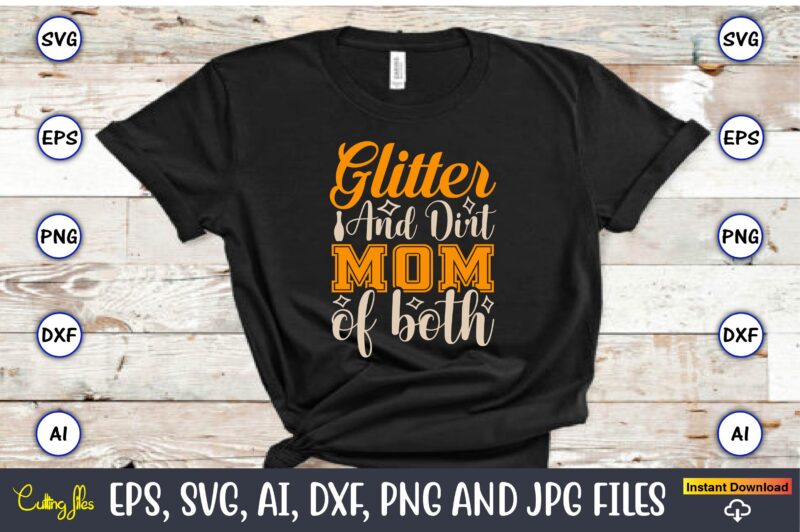 Glitter dirt and mom of both,Sports SVG Bundle, Sports Balls SVG, t-shirt,Sports,Sports avg,Sports vector svg,Sportst-shirt, Digital Download/Cricut, Silhouette, Glowforge,Sports SVG Bundle, Sports Keychain svg, Sports Funny Quotes svg, Sports Quotes