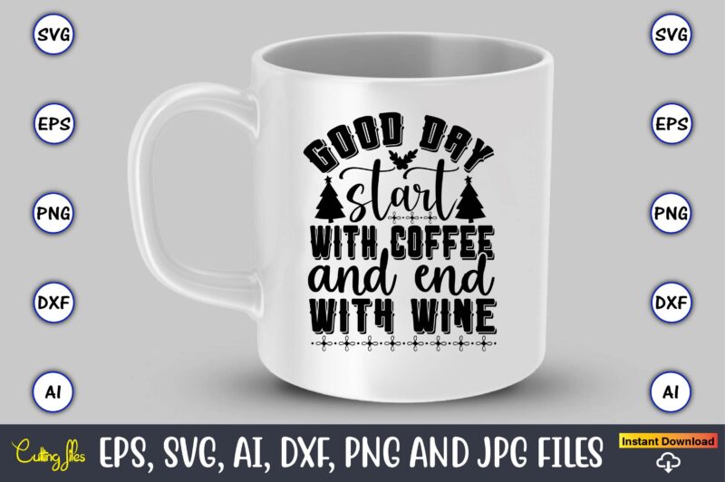 Good day start with coffee and end with wine,Christian,Christian svg,Christian t-shirt,Christian design,Christian t-shirt design bundle,Christian SVG bundle, Bible Verse svg, Religious svg, Faith svg, Scripture svg, Inspirational svg, Jesus svg,