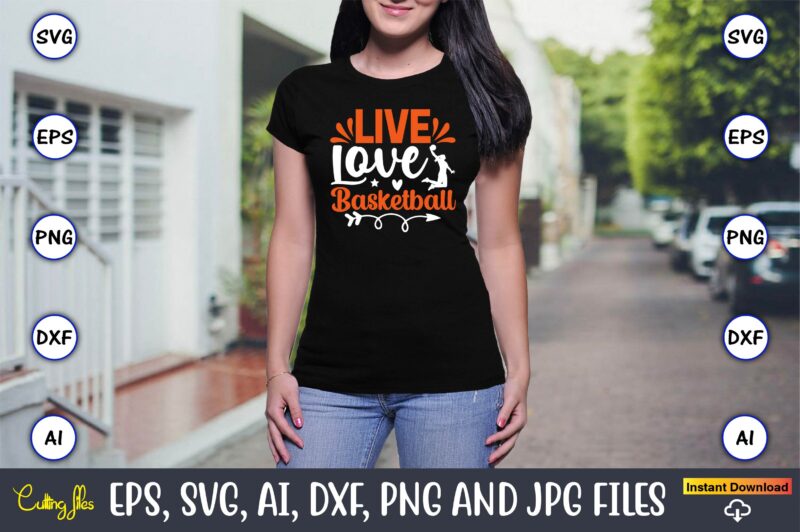 Live love basketball,Basketball, Basketball t-shirt, Basketball svg, Basketball design, Basketball t-shirt design, Basketball vector, Basketball png, Basketball svg vector, Basketball design png,Basketball svg bundle, basketball silhouette svg, basketball player svg,Basketball