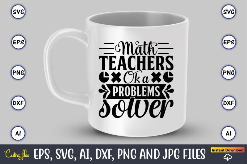 Math teacher ok a problem solver,Math svg bundle, math teacher svg bundle, math student svg bundle, math tacher svg bundle for cicut, math teacher png bundle, math png,Math SVG, Math