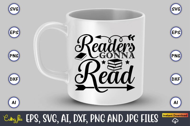 Readers gonna read,Reading SVG Bundle, Book Svg, Books SVG Bundle, Book Lover svg Cut Files, Book quotes SVG, Library Svg, Book Lover svg Bundle, Cameo Cricut,Reading SVG Bundle, Book Svg,