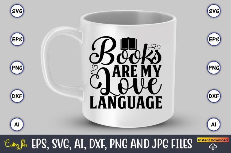 Books are my love language,Reading SVG Bundle, Book Svg, Books SVG Bundle, Book Lover svg Cut Files, Book quotes SVG, Library Svg, Book Lover svg Bundle, Cameo Cricut,Reading SVG Bundle,