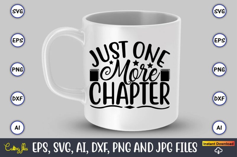 Just one more chapter,Reading SVG Bundle, Book Svg, Books SVG Bundle, Book Lover svg Cut Files, Book quotes SVG, Library Svg, Book Lover svg Bundle, Cameo Cricut,Reading SVG Bundle, Book