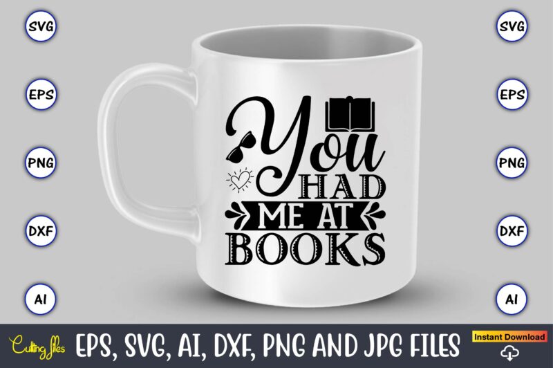 You had me at books,Reading SVG Bundle, Book Svg, Books SVG Bundle, Book Lover svg Cut Files, Book quotes SVG, Library Svg, Book Lover svg Bundle, Cameo Cricut,Reading SVG Bundle,