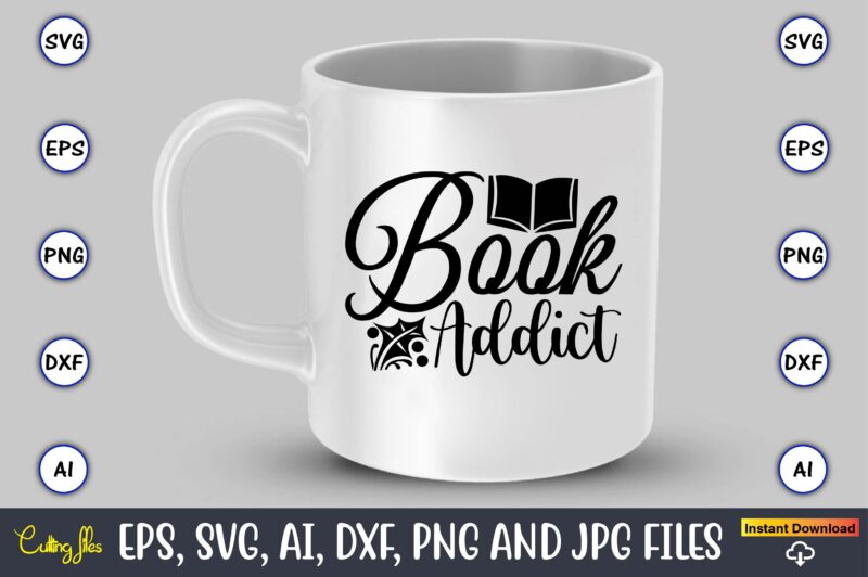 Book addict,Reading SVG Bundle, Book Svg, Books SVG Bundle, Book Lover svg Cut Files, Book quotes SVG, Library Svg, Book Lover svg Bundle, Cameo Cricut,Reading SVG Bundle, Book Svg, Books