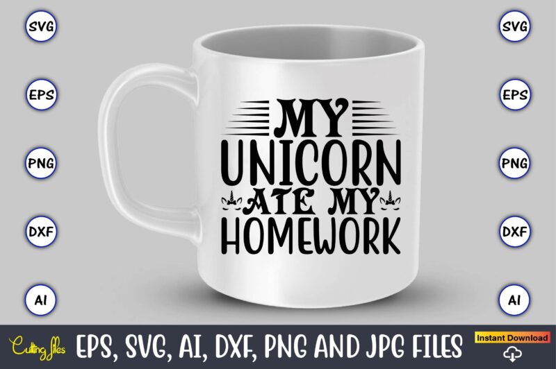 My unicorn ate my homework,unicorn,unicorn t-shirt, unicorn design,unicorn png, unicorn bundle svg,unicorn t-shirt, unicorn svg vector, unicorn vector, unicorn t-shirt design, t-shirt, design, t-shirt design bundle,unicorn, unicorn svg, bundle svg,