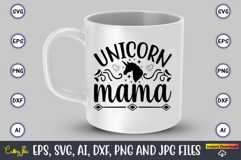 Unicorn mama,unicorn,unicorn t-shirt, unicorn design,unicorn png, unicorn bundle svg,unicorn t-shirt, unicorn svg vector, unicorn vector, unicorn t-shirt design, t-shirt, design, t-shirt design bundle,unicorn, unicorn svg, bundle svg, unicorn horn, unicorn