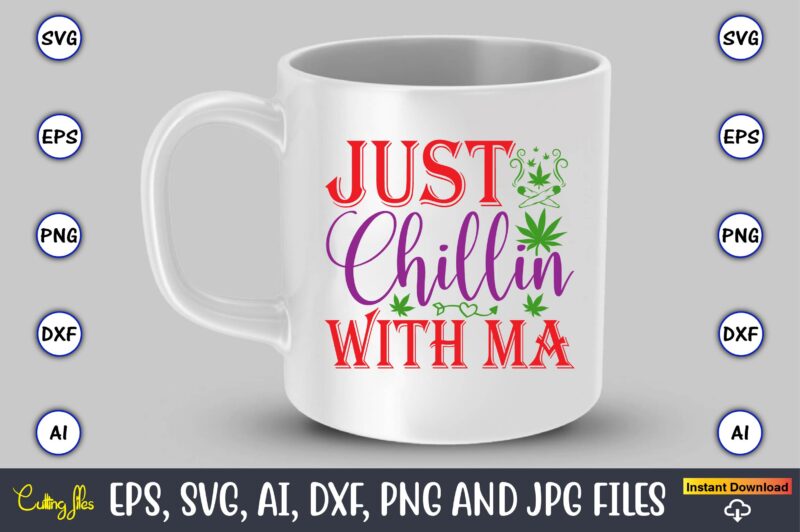 Just chillin with ma,Weed Svg Bundle,Weed, Weed t-shirt, Weed t-shirt design, Weed t-shirt bundle, Weed design bundle, Weed svg vector,Weed cut file,Weed png, Weed png design,Marijuana SVG Bundle,t-shirt,weed t-shirt, weed