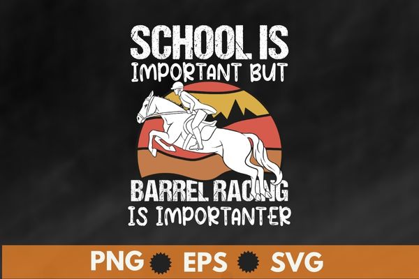 School is important but barrel racing is importer barrel girl t shirt design vector, barrel racing, horse, rodeo, cowgirl