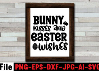 Bunny Kisses And Easter Wishes T-shirt Design,Easter svg bundle, Easter svg,Fall svg bundle mega bundle ,280 Design,#sweet art design fall autumn mega svg bundle ,fall svg bundle ,Love T-shirt Design,Halloween