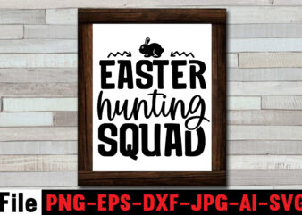 Easter Hunting Squad T-shirt Design,Bunny Kisses And Easter Wishes T-shirt Design,Easter svg bundle, Easter svg,Fall svg bundle mega bundle ,280 Design,#sweet art design fall autumn mega svg bundle ,fall svg