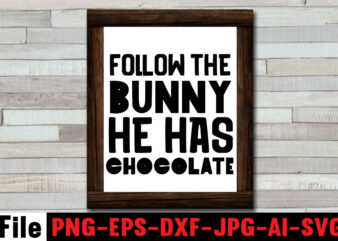 Follow The Bunny He Has Chocolate T-shirt Design,Bunny Kisses And Easter Wishes T-shirt Design,Easter svg bundle, Easter svg,Fall svg bundle mega bundle ,280 Design,#sweet art design fall autumn mega svg