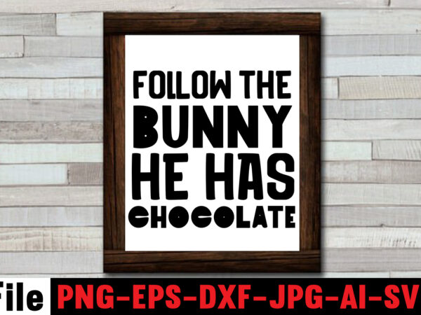 Follow the bunny he has chocolate t-shirt design,bunny kisses and easter wishes t-shirt design,easter svg bundle, easter svg,fall svg bundle mega bundle ,280 design,#sweet art design fall autumn mega svg