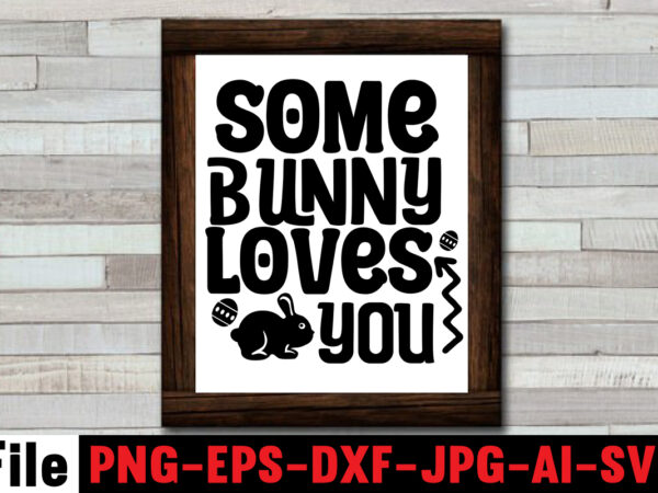 Some bunny loves you t-shirt design,bunny kisses and easter wishes t-shirt design,easter svg bundle, easter svg,fall svg bundle mega bundle ,280 design,#sweet art design fall autumn mega svg bundle ,fall