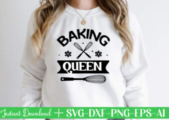 Baking Queen t shirt design,Kitchen Svg, Kitchen Svg Bundle, Kitchen Cut File, Baking Svg, Cooking Svg, Kitchen Quotes Svg, Kitchen Svg Files For Cricut, Chef svg Kitchen Svg Bundle, Funny