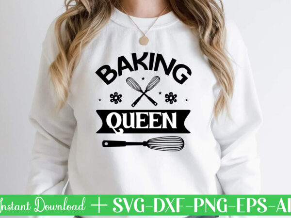 Baking queen t shirt design,kitchen svg, kitchen svg bundle, kitchen cut file, baking svg, cooking svg, kitchen quotes svg, kitchen svg files for cricut, chef svg kitchen svg bundle, funny