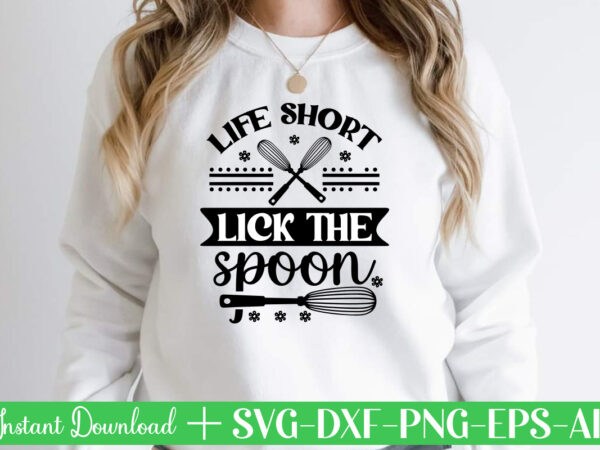 Life short lick the spoon t shirt design,kitchen svg, kitchen svg bundle, kitchen cut file, baking svg, cooking svg, kitchen quotes svg, kitchen svg files for cricut, chef svg kitchen