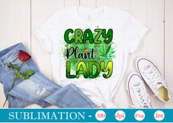 Crazy Plant Lady Sublimation, Weed sublimation bundle, Cannabis PNG Bundle, Cannabis Png, Weed Png, Pot Leaf Png, Weed Leaf Png, Weed Smoking Png, Weed Girl Png, Cannabis Shirt Design,Weed svg,