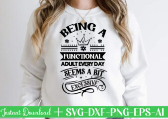 Being A Functional Adult Every Day Seems A Bit Excessive,Svg Bundle, Svg Files For Cricut, Svg Bundles, Svg For Shirts, Mom Svg, Svgs, Svg File, Svg Designs, Sarcastic Svg, Silhouette