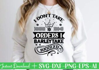 I Don t Take Orders I Barley Take Suggestions-01,Svg Bundle, Svg Files For Cricut, Svg Bundles, Svg For Shirts, Mom Svg, Svgs, Svg File, Svg Designs, Sarcastic Svg, Silhouette Cut