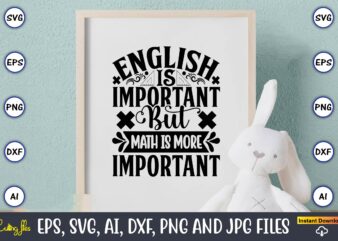 English is important but math is more important,Math svg bundle, math teacher svg bundle, math student svg bundle, math tacher svg bundle for cicut, math teacher png bundle, math png,Math