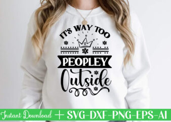 It’s Way Too Peopley Outside Svg Bundle, Svg Files For Cricut, Svg Bundles, Svg For Shirts, Mom Svg, Svgs, Svg File, Svg Designs, Sarcastic Svg, Silhouette Cut Files, 35 Sarcastic