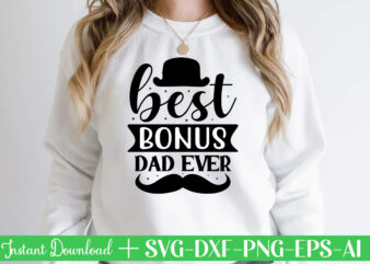Best Bonus Dad Ever t shirt designFather’s day svg , Father’s day Bundle, #5 Father’s day pack ,- Father’s day mega pack ,- Father’s day cut file,- vectores del día