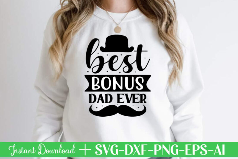 Best Bonus Dad Ever t shirt designFather's day svg , Father's day Bundle, #5 Father's day pack ,- Father's day mega pack ,- Father's day cut file,- vectores del día