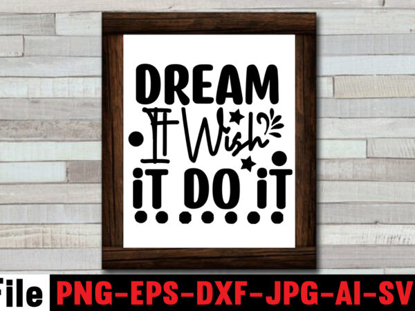 Dream it wish it do it t-shirt design,dare to begin t-shirt design,0-3, 0.5, 001, 007, 01, 02, 1, 10, 100%, 101, 11, 123, 160, 188, 1950s, 1957, 1960s, 1971, 1978,