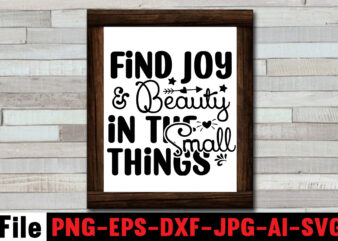 Find Joy & Beauty in the Small Things T-shirt Design,Dare to Begin T-shirt Design,0-3, 0.5, 001, 007, 01, 02, 1, 10, 100%, 101, 11, 123, 160, 188, 1950s, 1957, 1960s,
