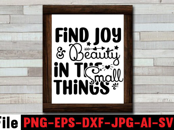 Find joy & beauty in the small things t-shirt design,dare to begin t-shirt design,0-3, 0.5, 001, 007, 01, 02, 1, 10, 100%, 101, 11, 123, 160, 188, 1950s, 1957, 1960s,