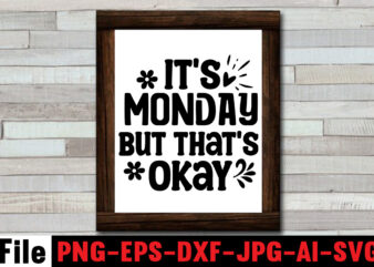 It’s Monday but That’s Okay T-shirt Design,Dare to Begin T-shirt Design,0-3, 0.5, 001, 007, 01, 02, 1, 10, 100%, 101, 11, 123, 160, 188, 1950s, 1957, 1960s, 1971, 1978, 1980s,