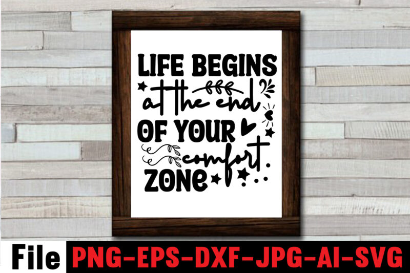 life begins at the end of your comfort zone T-shirt Design,Dare to Begin T-shirt Design,0-3, 0.5, 001, 007, 01, 02, 1, 10, 100%, 101, 11, 123, 160, 188, 1950s, 1957,